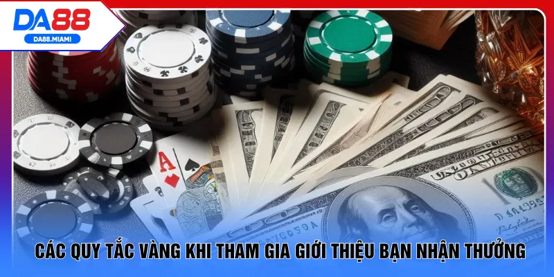 Các quy tắc vàng khi tham gia giới thiệu bạn nhận thưởng