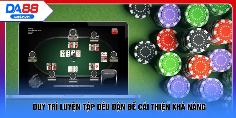 Duy trì luyện tập đều đặn để cải thiện khả năng