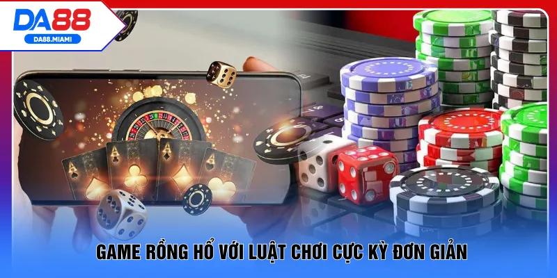 Game rồng hổ với luật chơi cực kỳ đơn giản