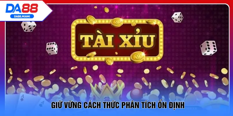 Giữ vững cách thức phân tích ổn định