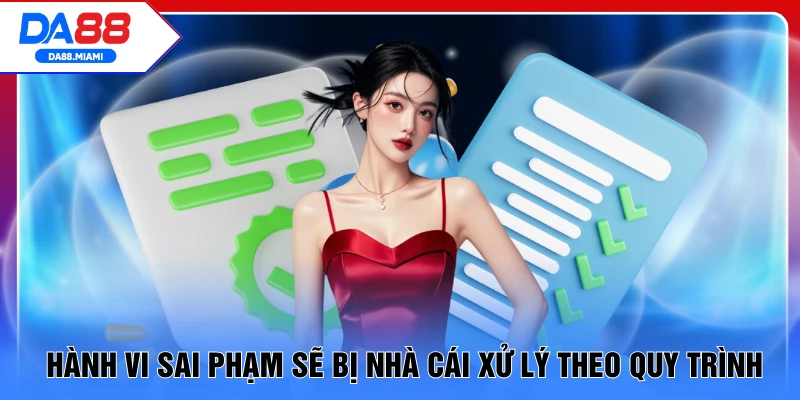 Hành vi sai phạm sẽ bị nhà cái xử lý theo quy trình