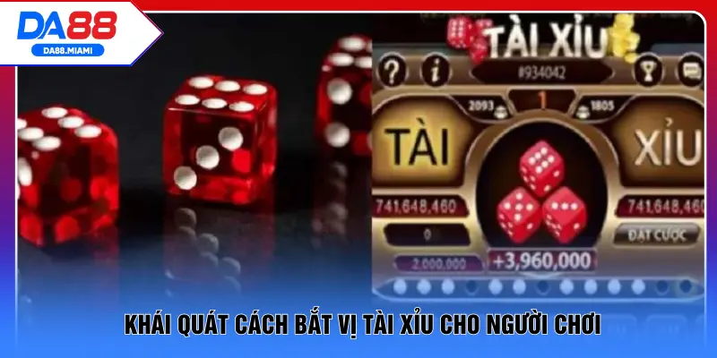 Khái quát cách bắt vị Tài Xỉu cho người chơi