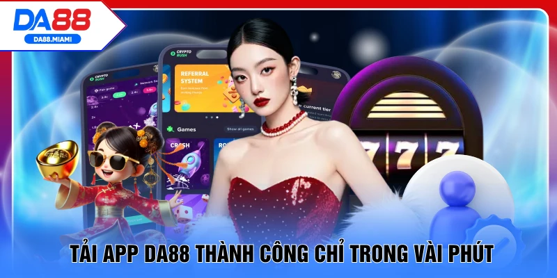 Tải app DA88 thành công chỉ trong vài phút