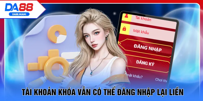 Tài khoản khóa vẫn có thể đăng nhập lại liền